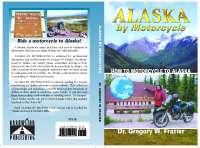 click for a popup larger view of the cover of Greg's new book, Alaska by Motorcycle - 89kb
