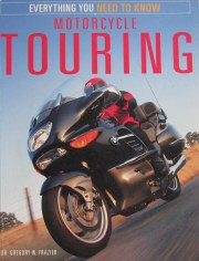 Motorcycle Touring: Everything you need to know. 