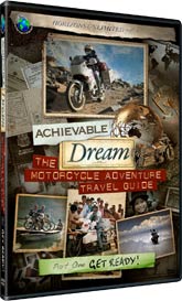 Achievable Dream DVD series - The Motorcycle Adventure Travel Guide - Part 1 - Get Ready!
