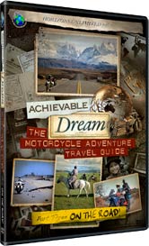 Achievable Dream DVD series - The Motorcycle Adventure Travel Guide - Part 3 - On the Road! 2-DVD Set!